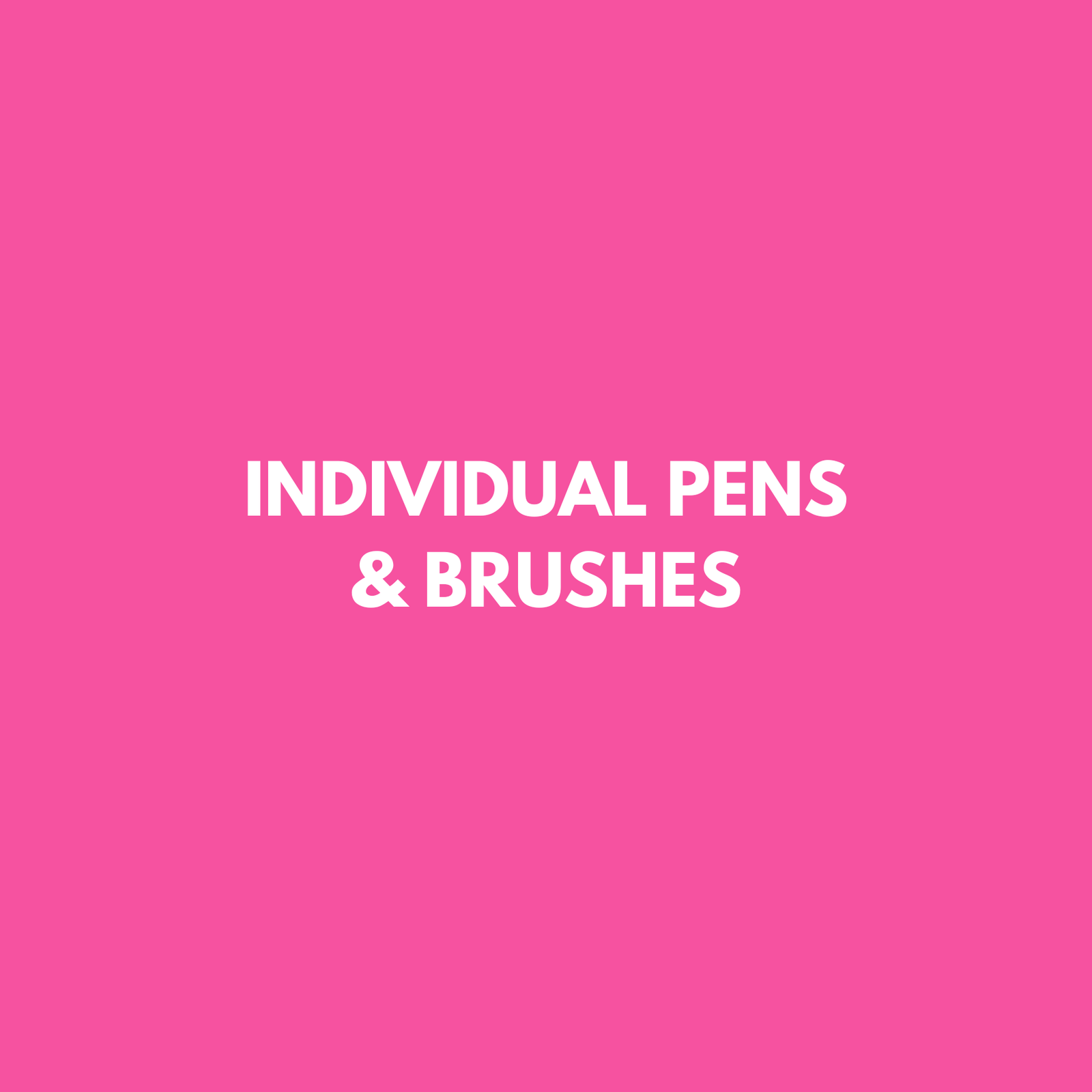 Individual Pens & Brushes