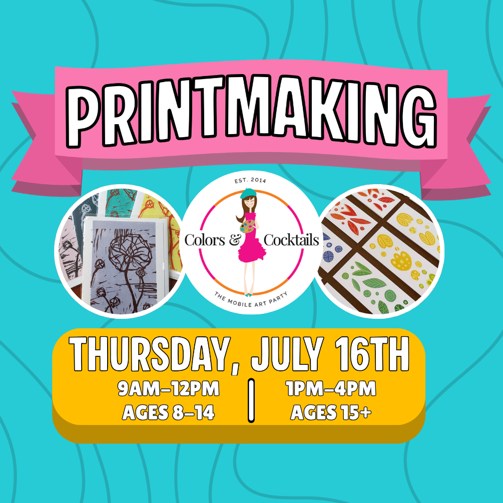 Thurs. 7/16: Printmaking @ Colors &amp; Cocktails Art Camp Day 4!