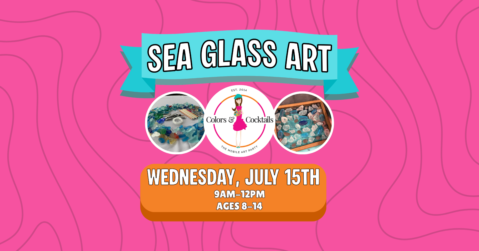 Wed. 7/15: Sea Glass Art @ Colors &amp; Cocktails Art Camp Day 3!