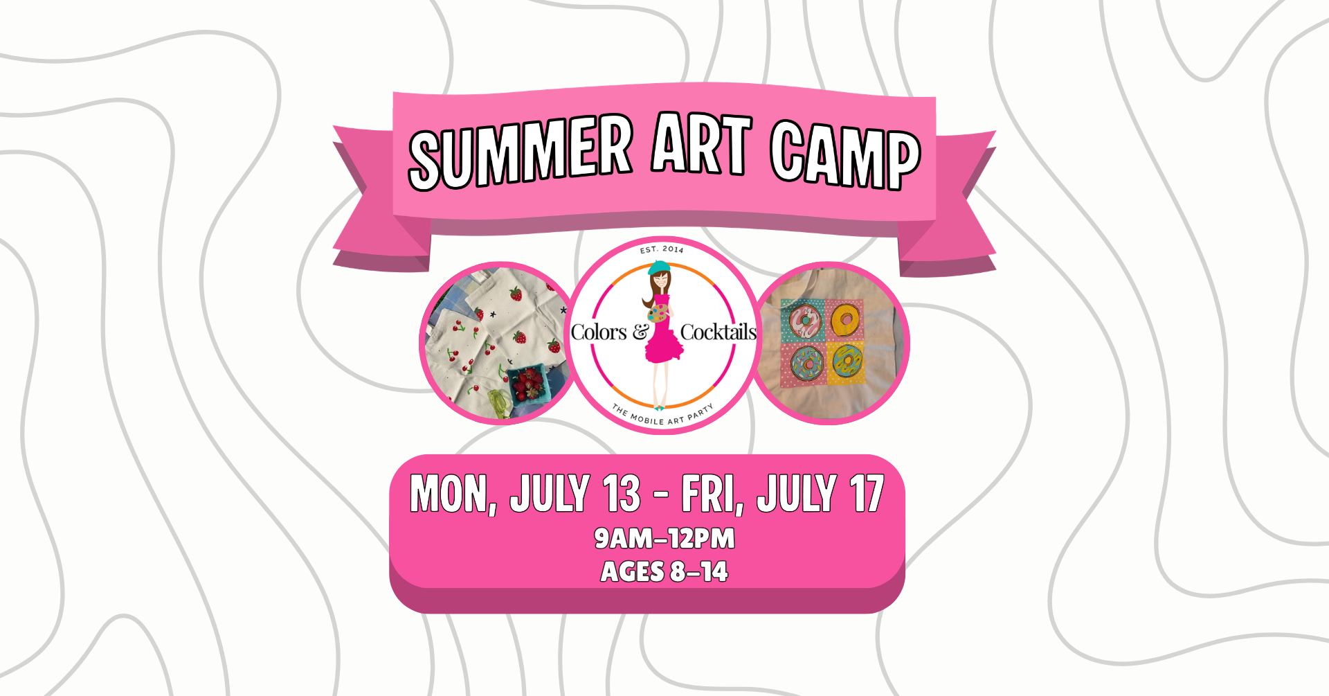 Mon. 7/13 - Fri. 7/17: Summer Art Camp @ Colors &amp; Cocktails!