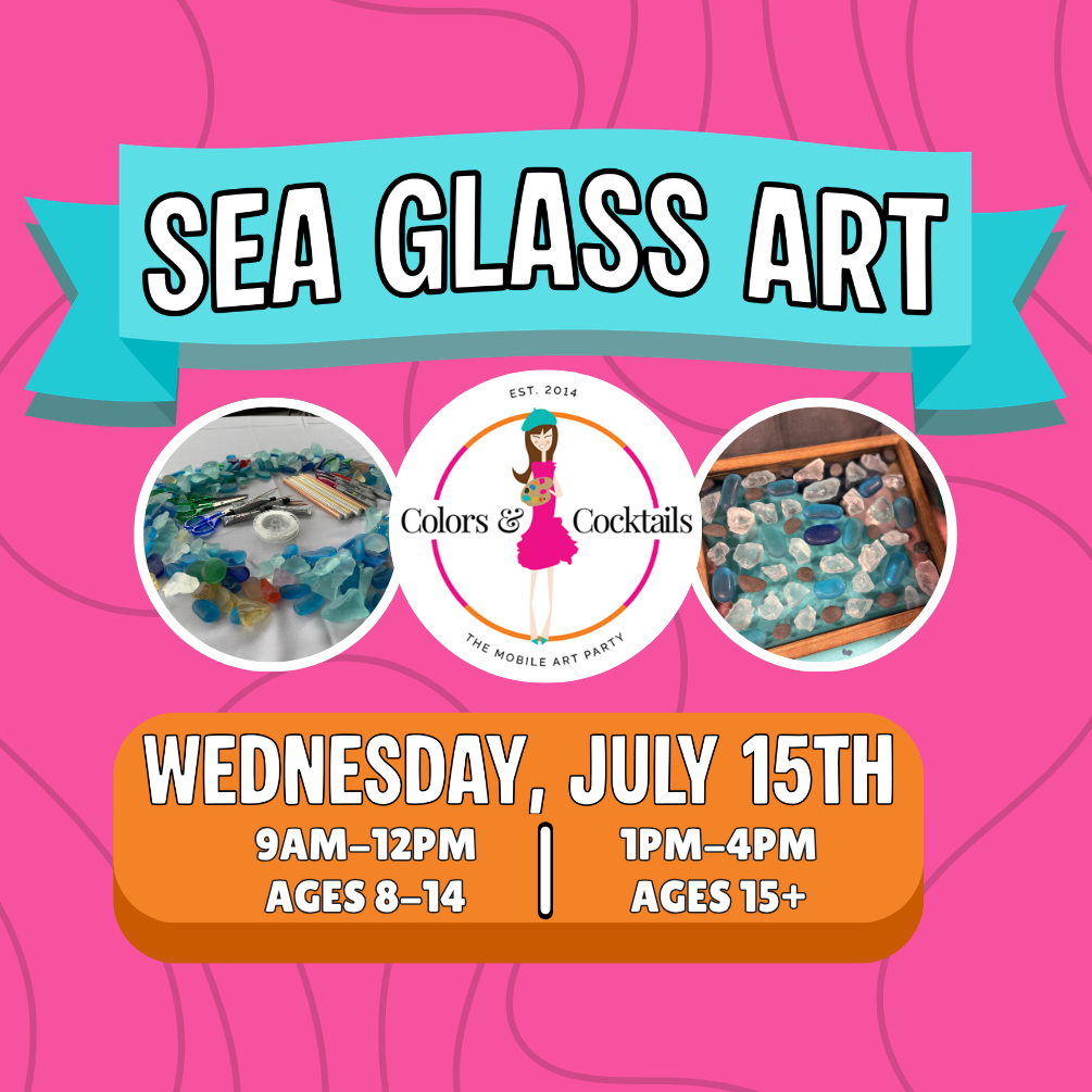Wed. 7/15: Sea Glass Art @ Colors &amp; Cocktails Art Camp Day 3!