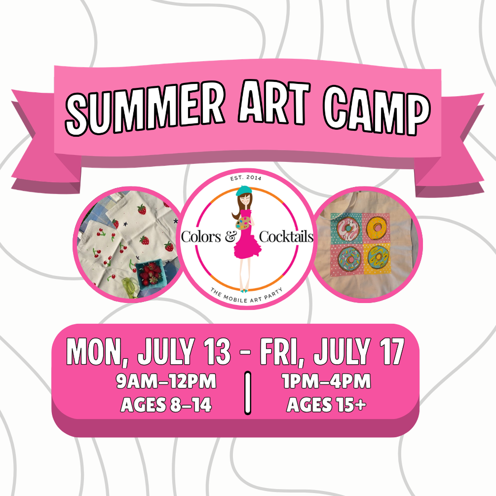 Mon. 7/13 - Fri. 7/17: Summer Art Camp @ Colors &amp; Cocktails!