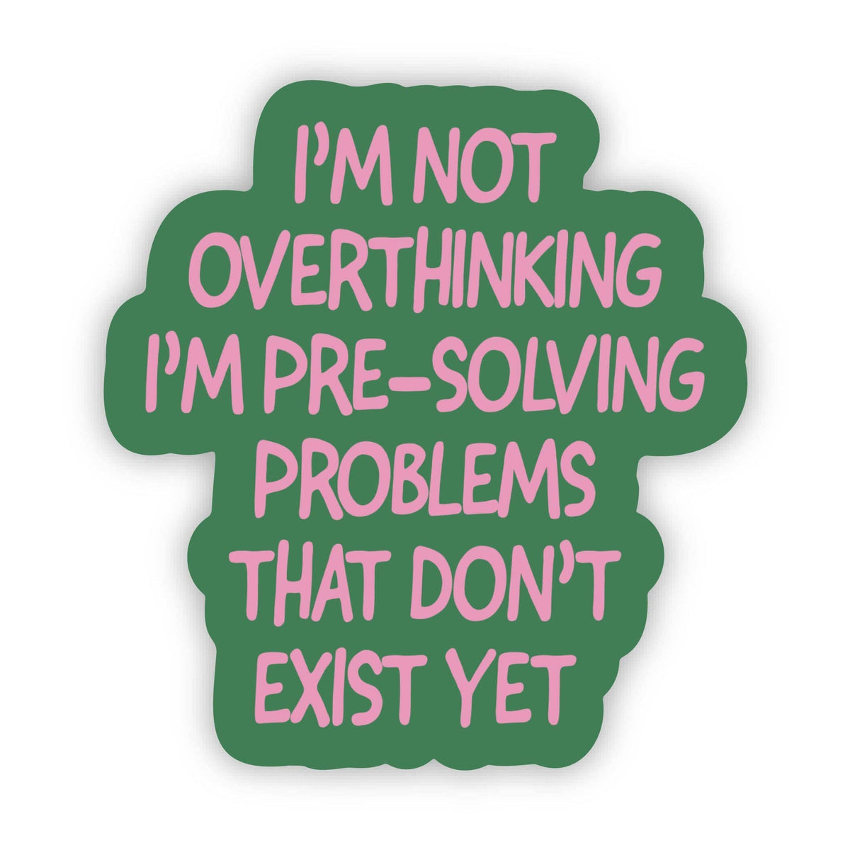 &quot;Not overthinking I&#39;m pre-solving problems&quot; Funny Sticker