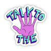 Talk to The Hand Sticker
