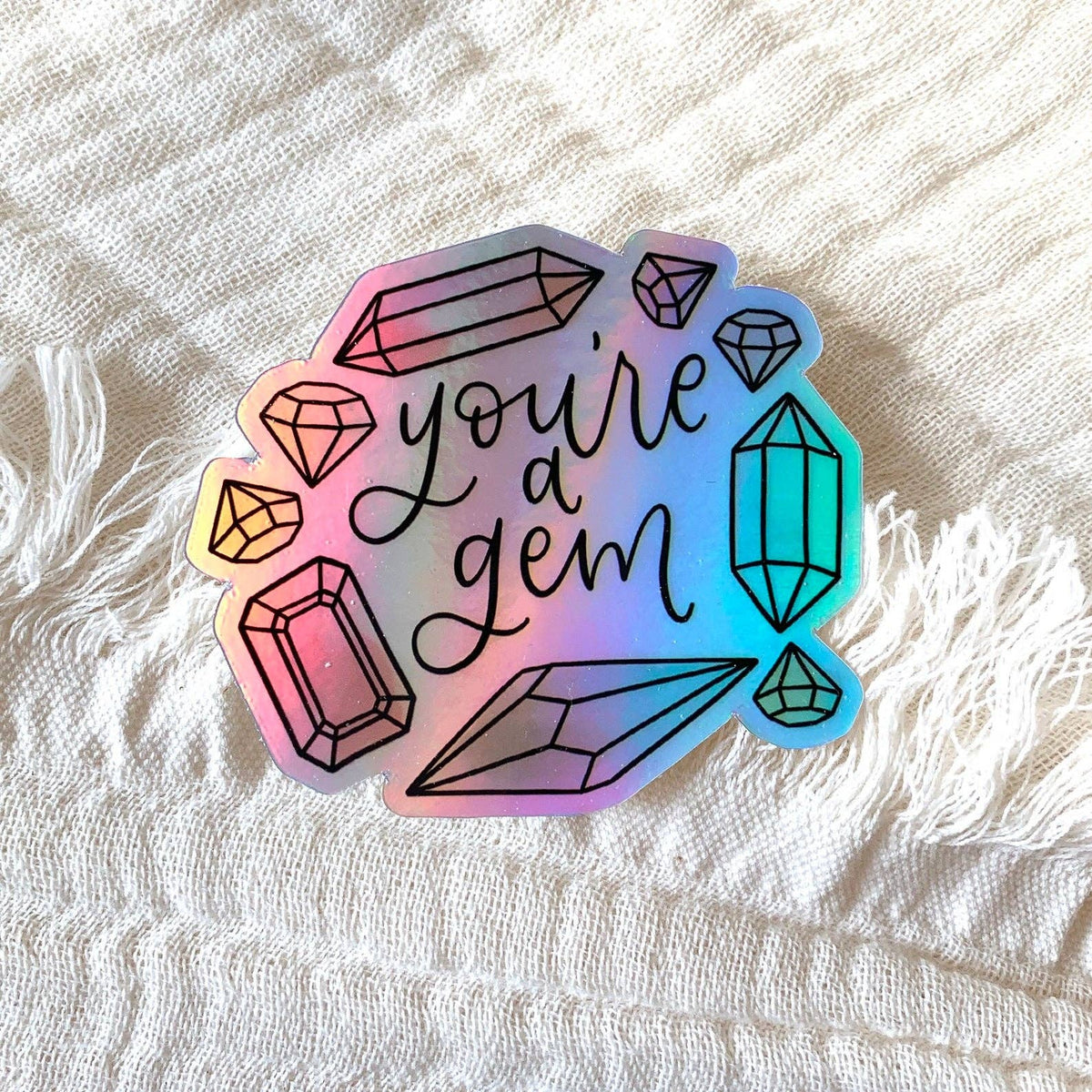 Holographic You&#39;re a Gem Sticker