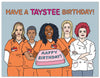 Have a Taystee Birthday Card