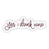 Yes, I Drink Wine Sticker