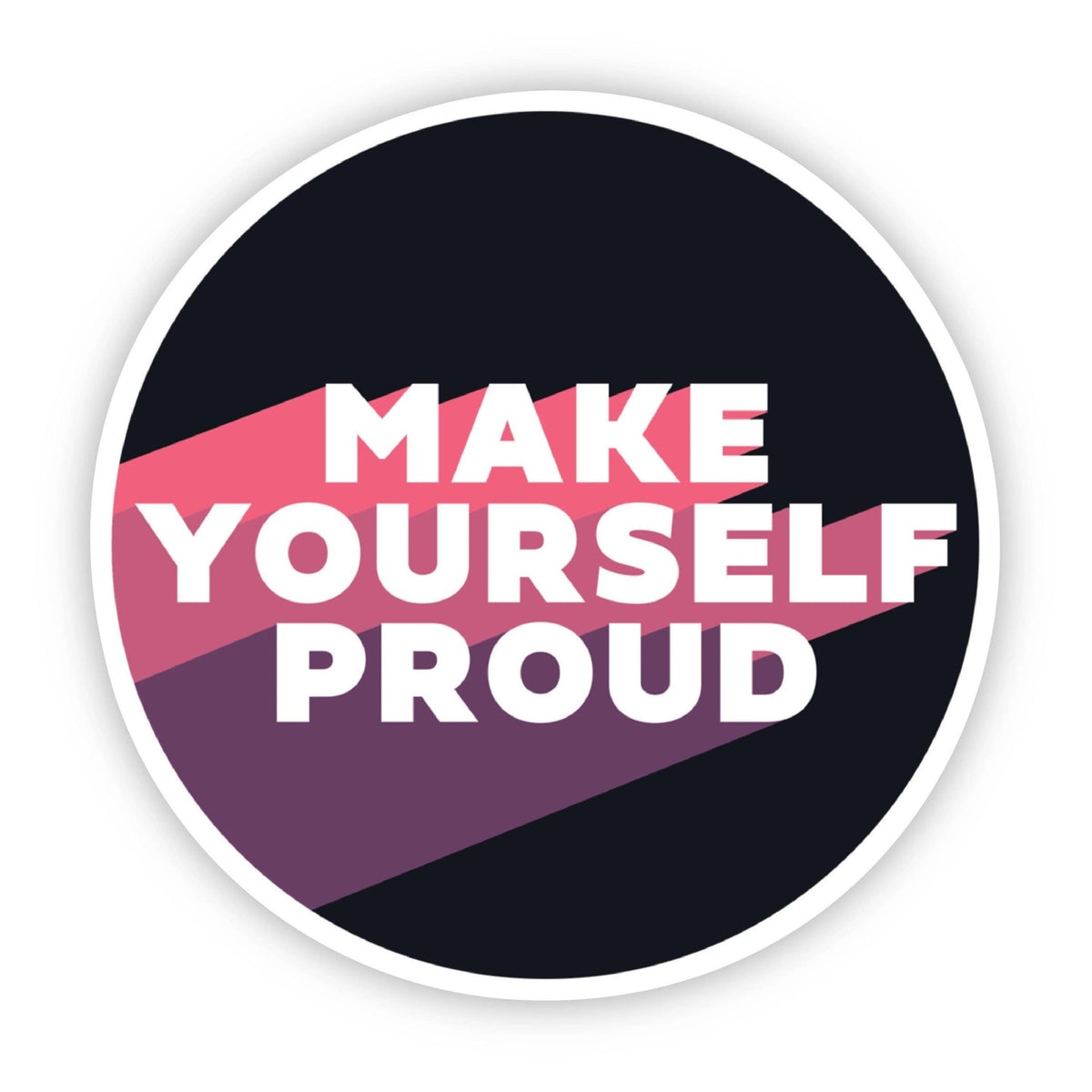 Make Yourself Proud Bold Motivational Sticker