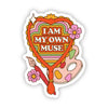 &quot;I Am My Own Muse&quot; Sticker
