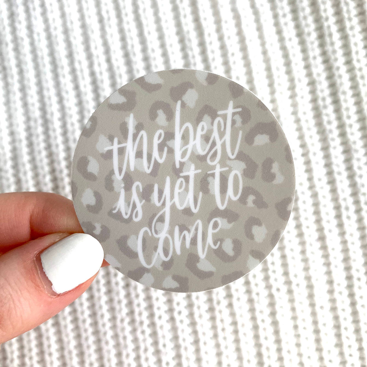The Best is Yet to Come Sticker 2x2in.