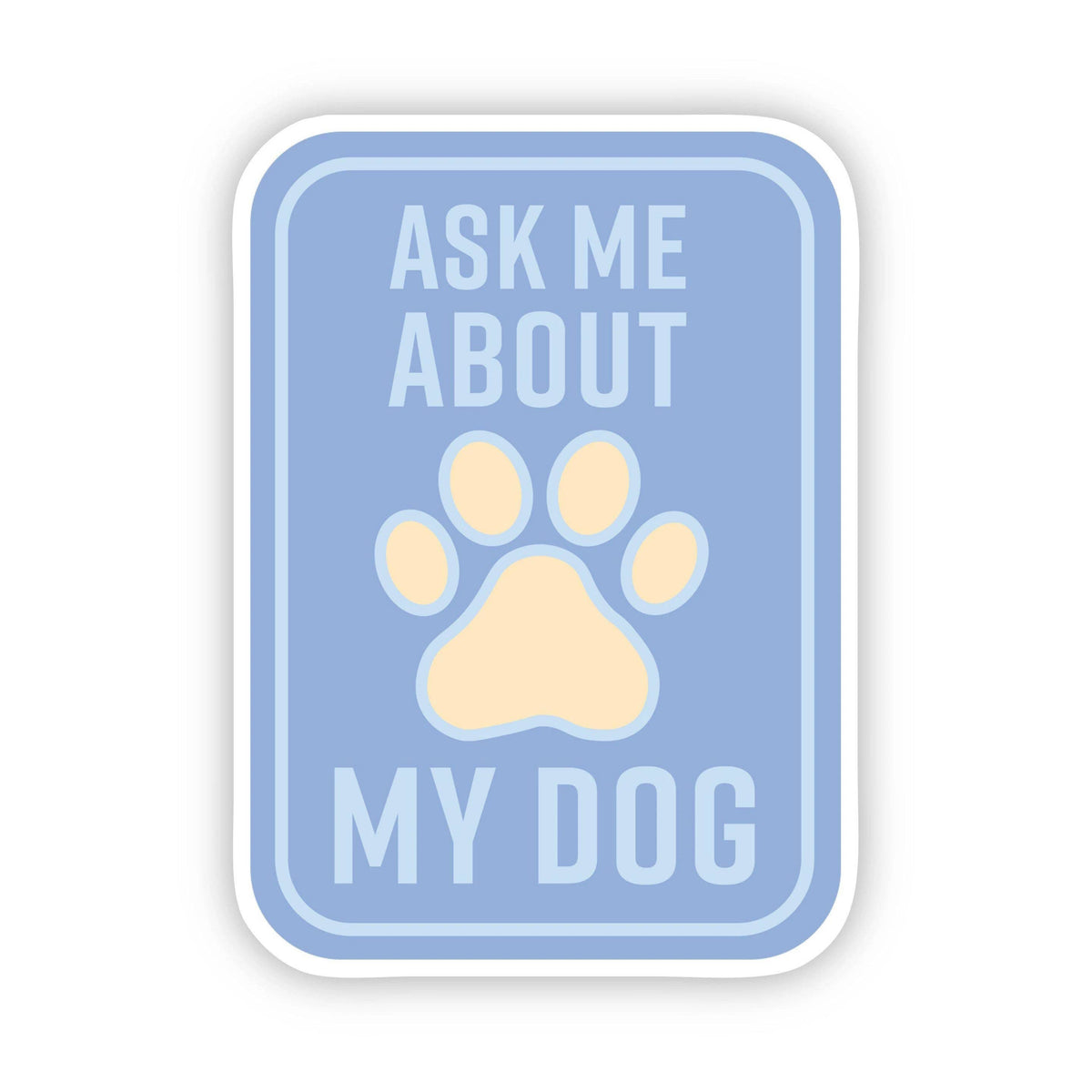 Ask Me About my Dog Blue Sticker