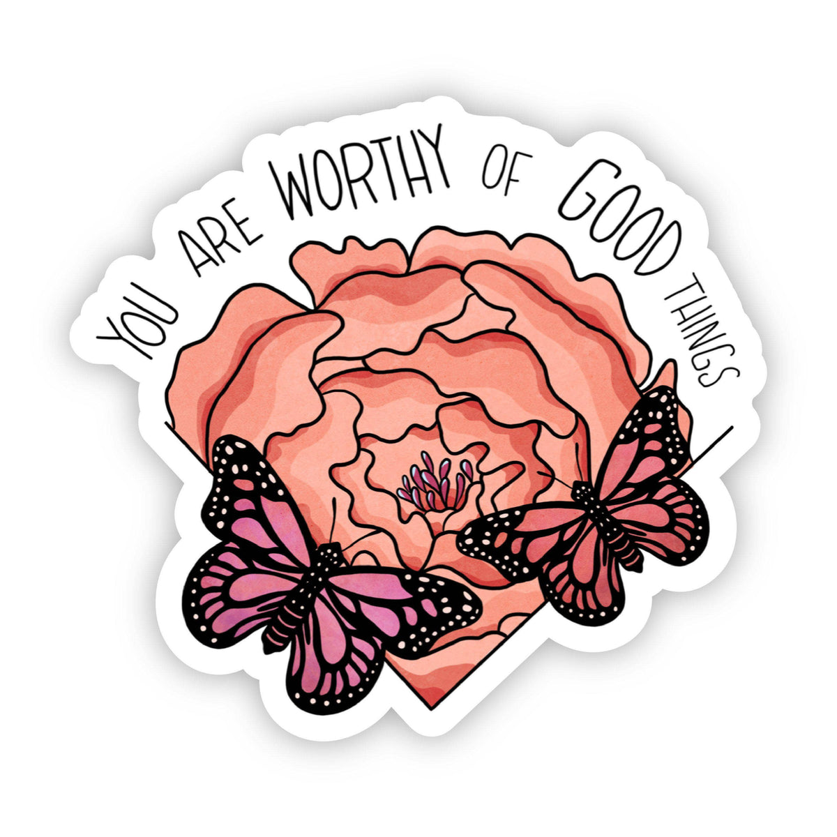 You Are Worthy of Good Things Sticker