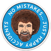 No Mistakes Just Happy Accidents Sticker