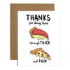 Through Thick &amp; Thin Pizza Card