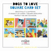 Dogs To Love Square Flat Cards Set