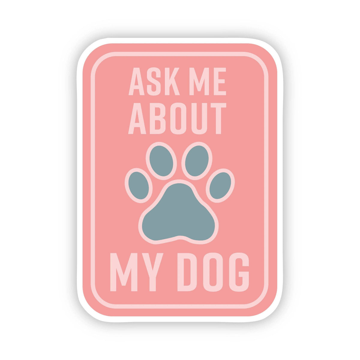 Ask Me About my Dog Blue/Pink Sticker